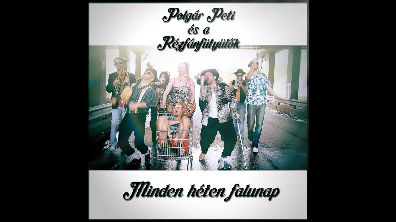 Polg&aacute;r Peti &eacute;s a R&eacute;zf&aacute;nf&uuml;ty&uuml;lők - Minden h&eacute;ten falunap (Videoklip)