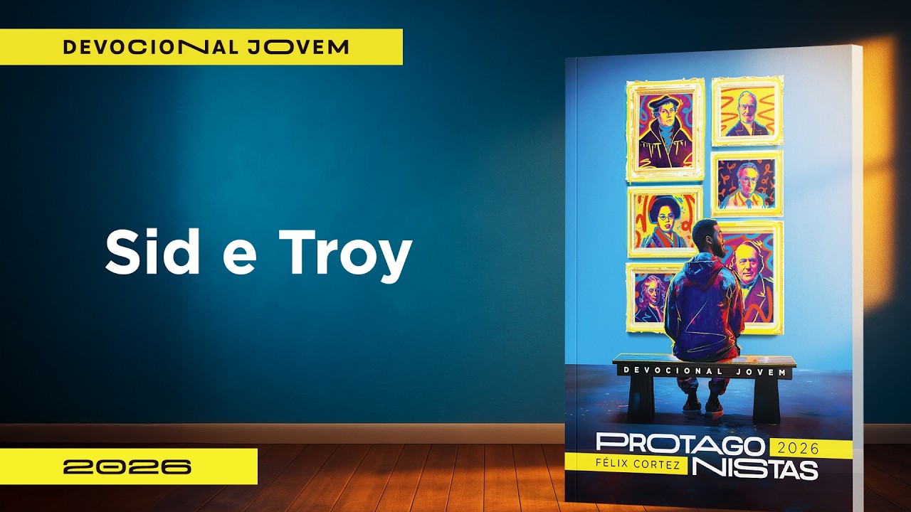 Devocional Jovem: 30 de Mar&ccedil;o - Sid e Troy | Protagonistas