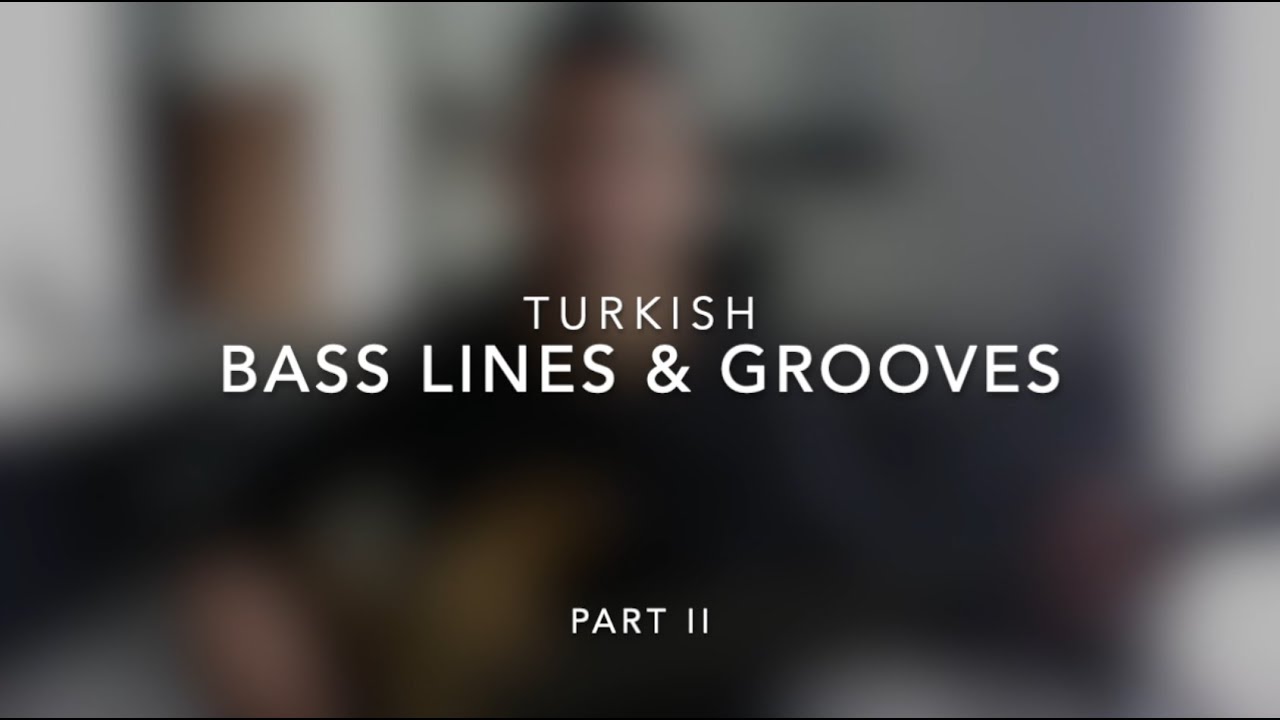 Turkish Bass Lines and Grooves Part II