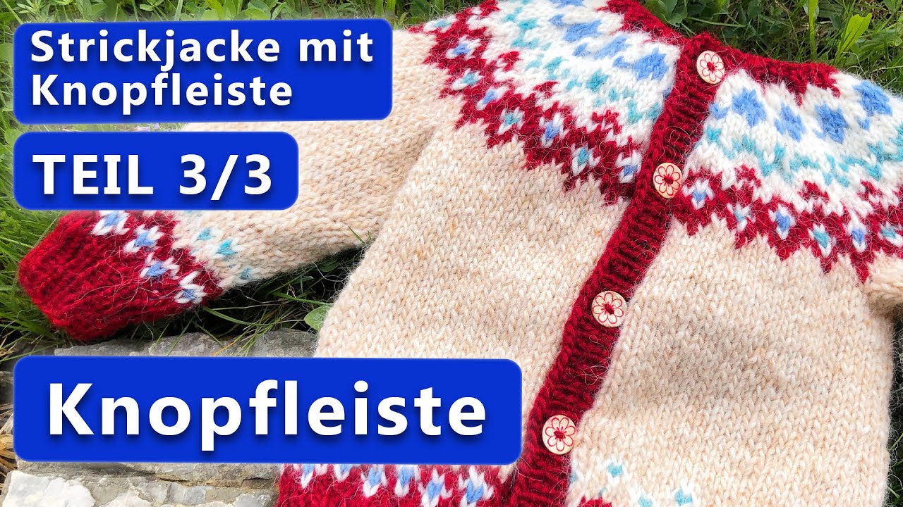 Islandpullover mit Knopfleiste stricken - Strickjacke Teil 3: Knopfleiste