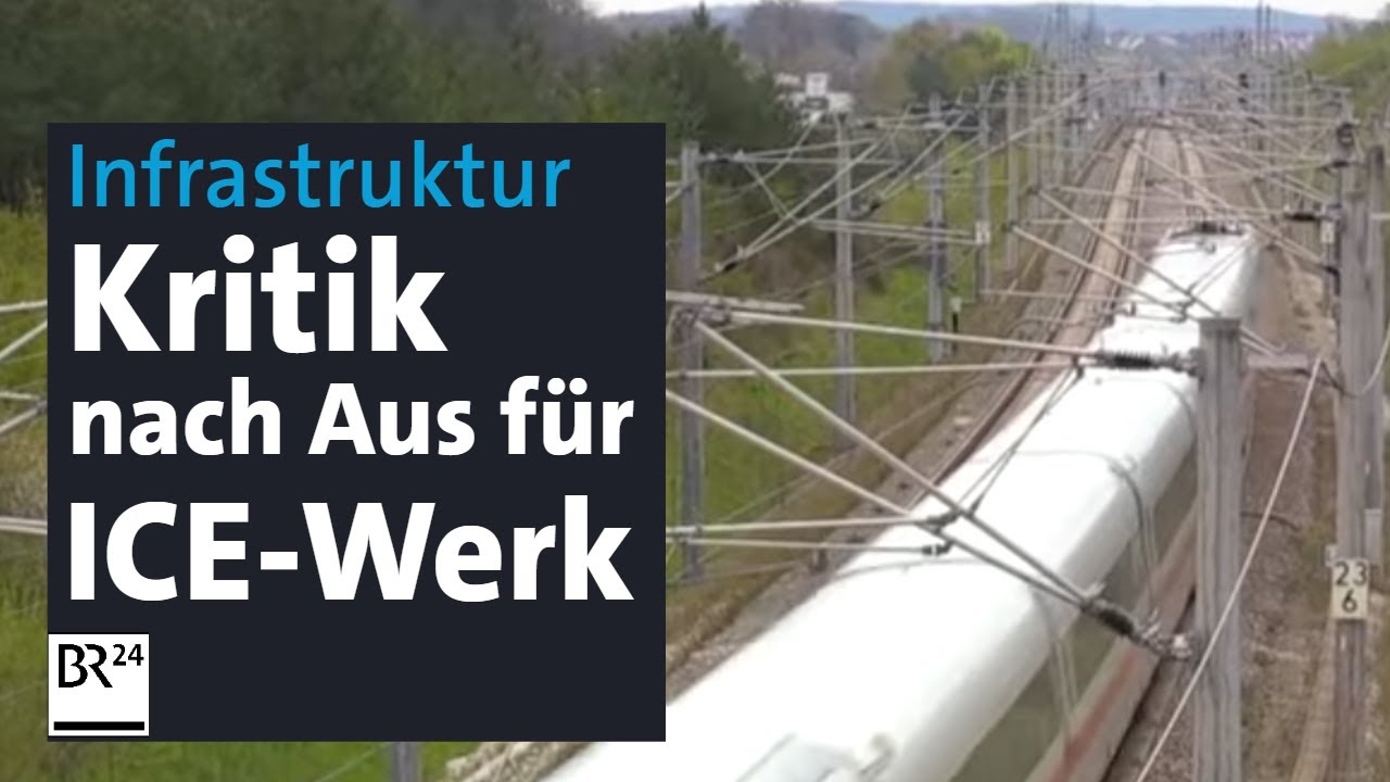 Massive Kritik nach Aus für ICE-Werk im Raum Nürnberg | BR24