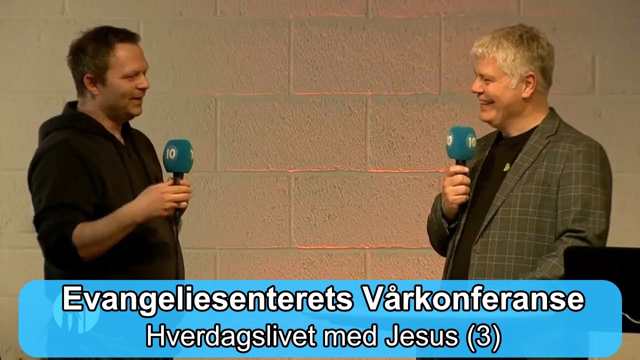 Hverdagslivet med Jesus &ndash; Evangeliesenterets V&aring;rkonferanse (Dag 3) | Kanal 10 | 09.04.26