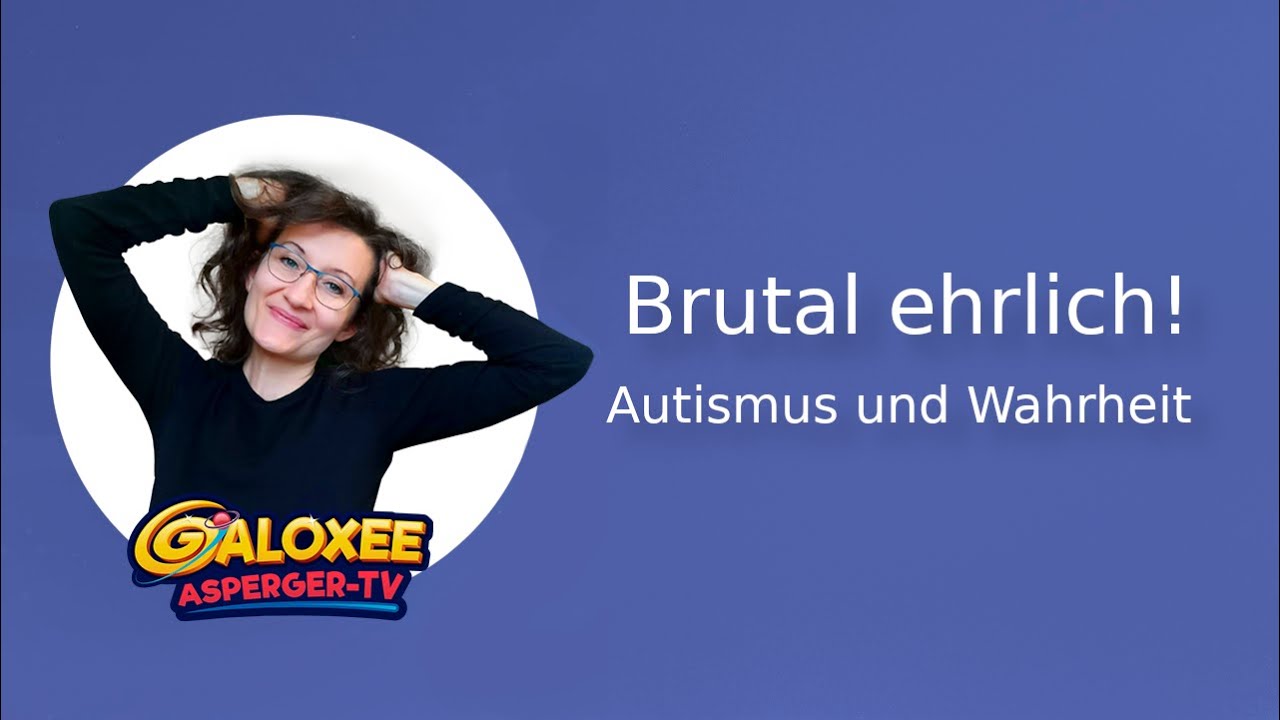 Brutal ehrlich! Autismus und Wahrheit