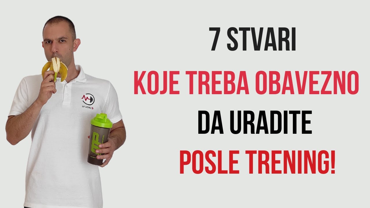 7 STVARI KOJE TREBA OBAVEZNO DA URADITE POSLE TRENINGA