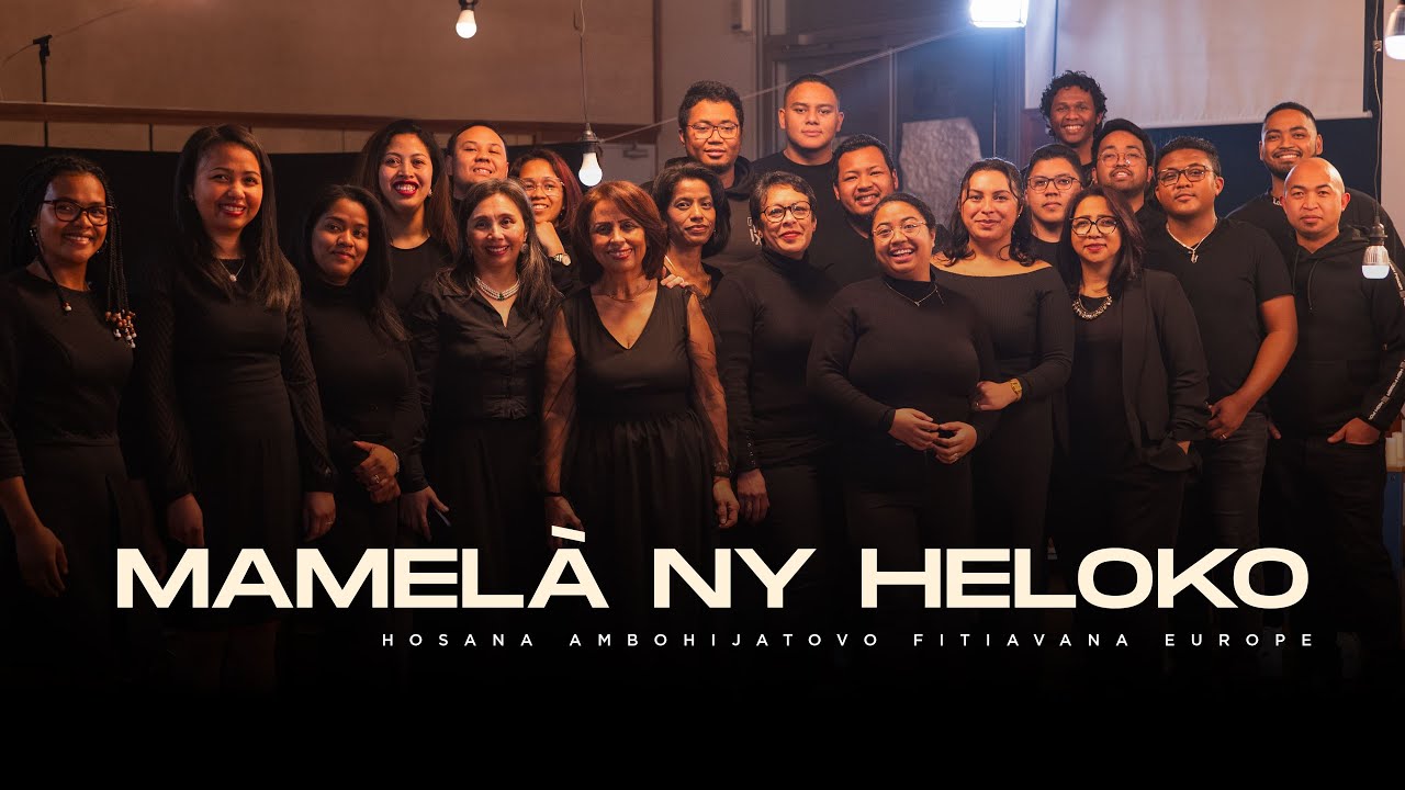 Mamelà ny heloko - Hosana Ambohijatovo Fitiavana Europe