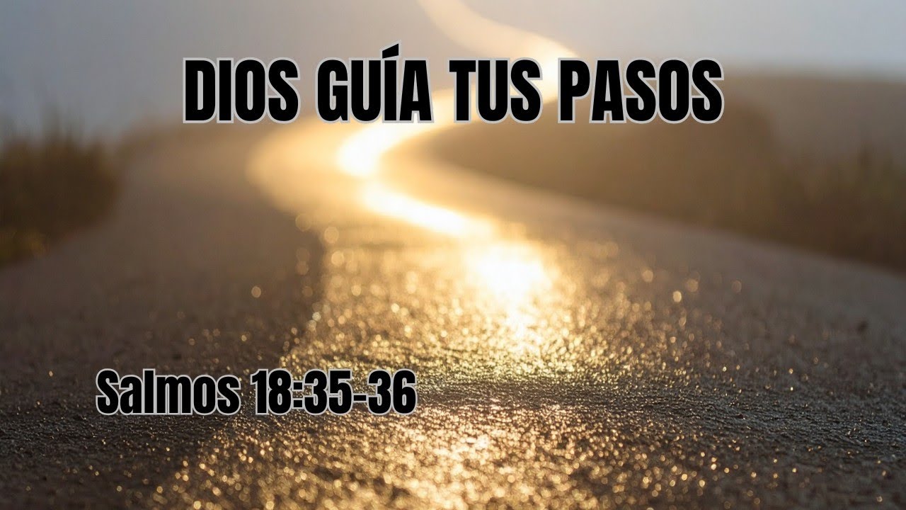 Salmos 18:35-36. Dios está sosteniendo tu camino (aunque no lo veas).