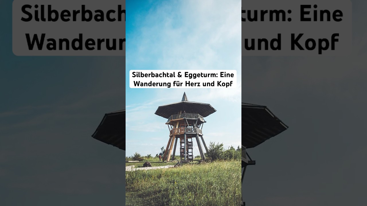 Silberbachtal & Eggeturm: Eine Wanderung f&uuml;r Herz und Kopf