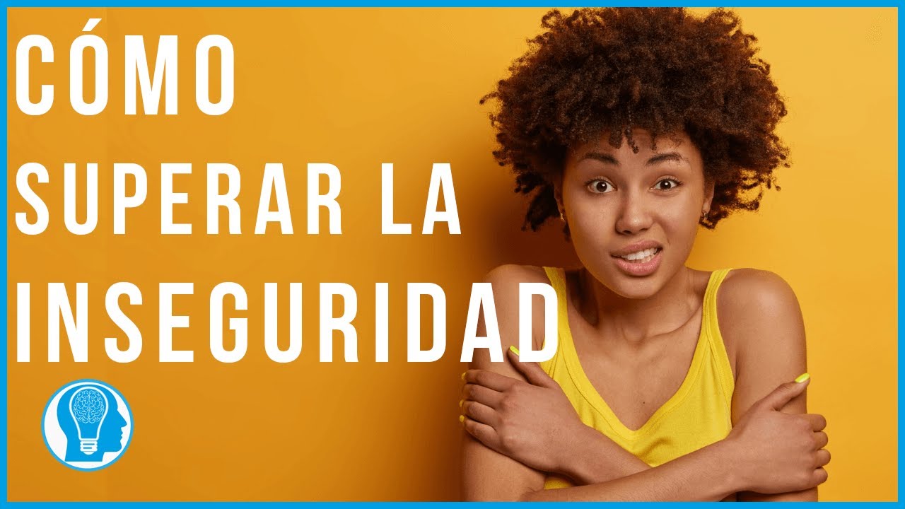 ¿Cómo dejar de ser una persona insegura?