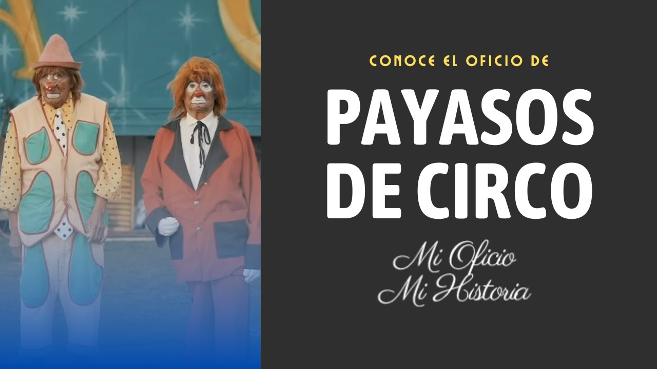 Payasos de circo: La historia de Eduardo y Luis Inostroza | MI OFICIO, MI HISTORIA