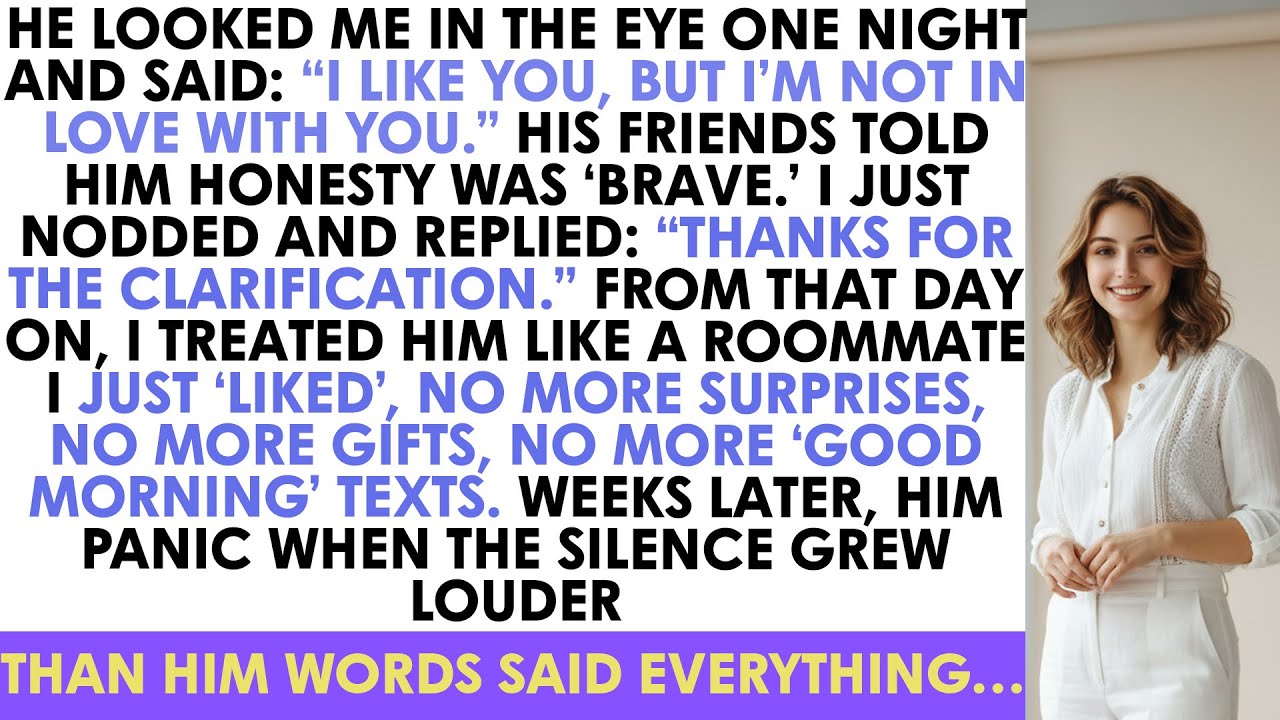 He Looked Me In The Eye One Night And Said: “I Like You, But I’m Not In Love With Y..