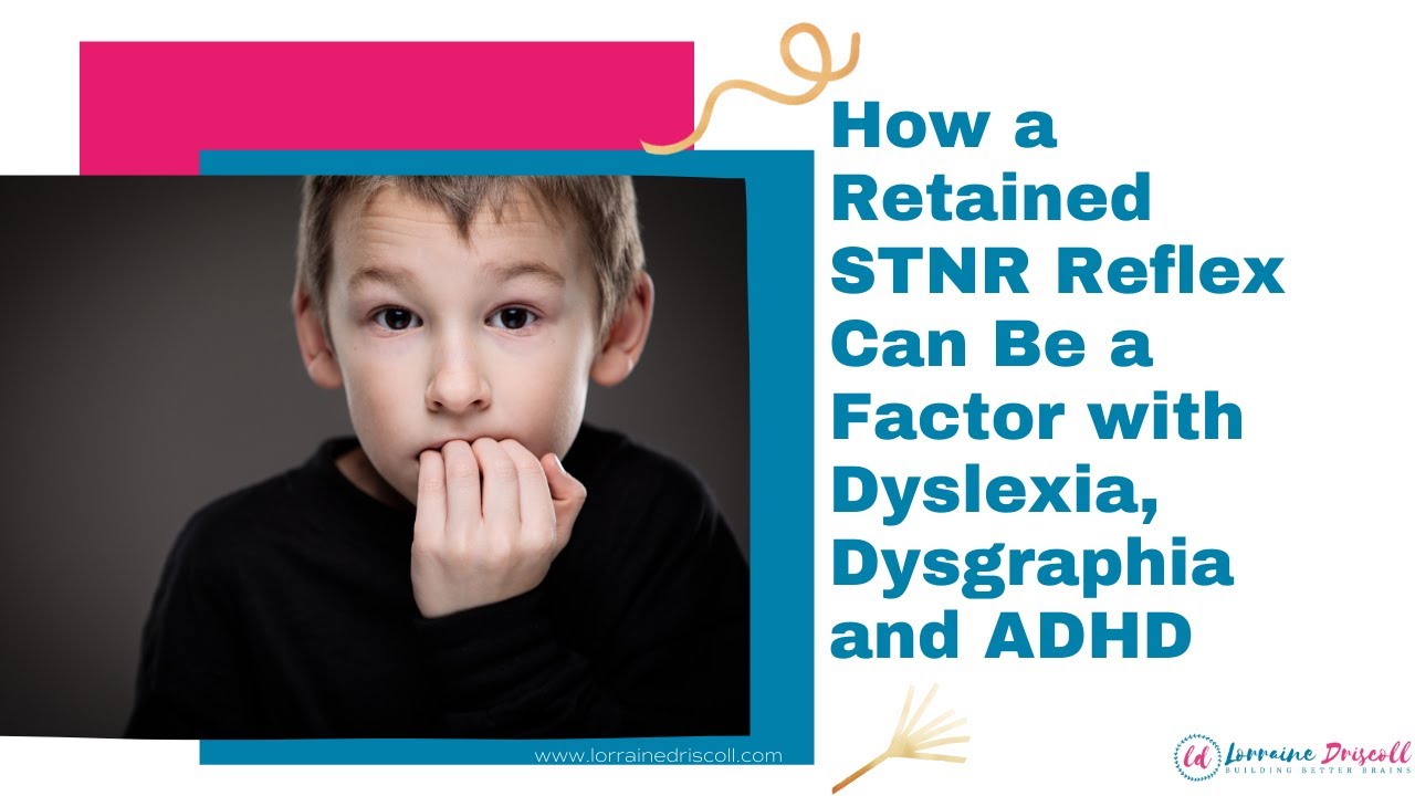 RETAINED STNR REFLEX a FACTOR with DYSLEXIA, DYSGRAPHIA and ADHD