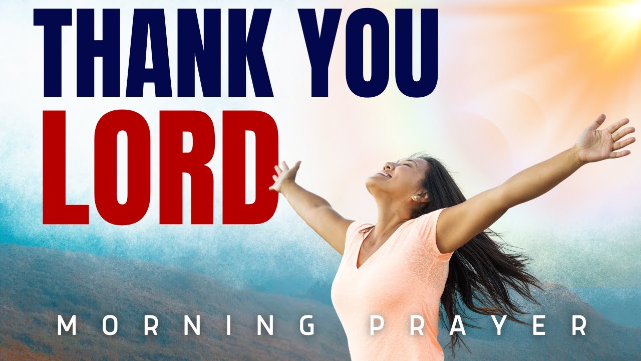 Wake Up With Him & Pray with Gratitude | Powerful Morning Prayer