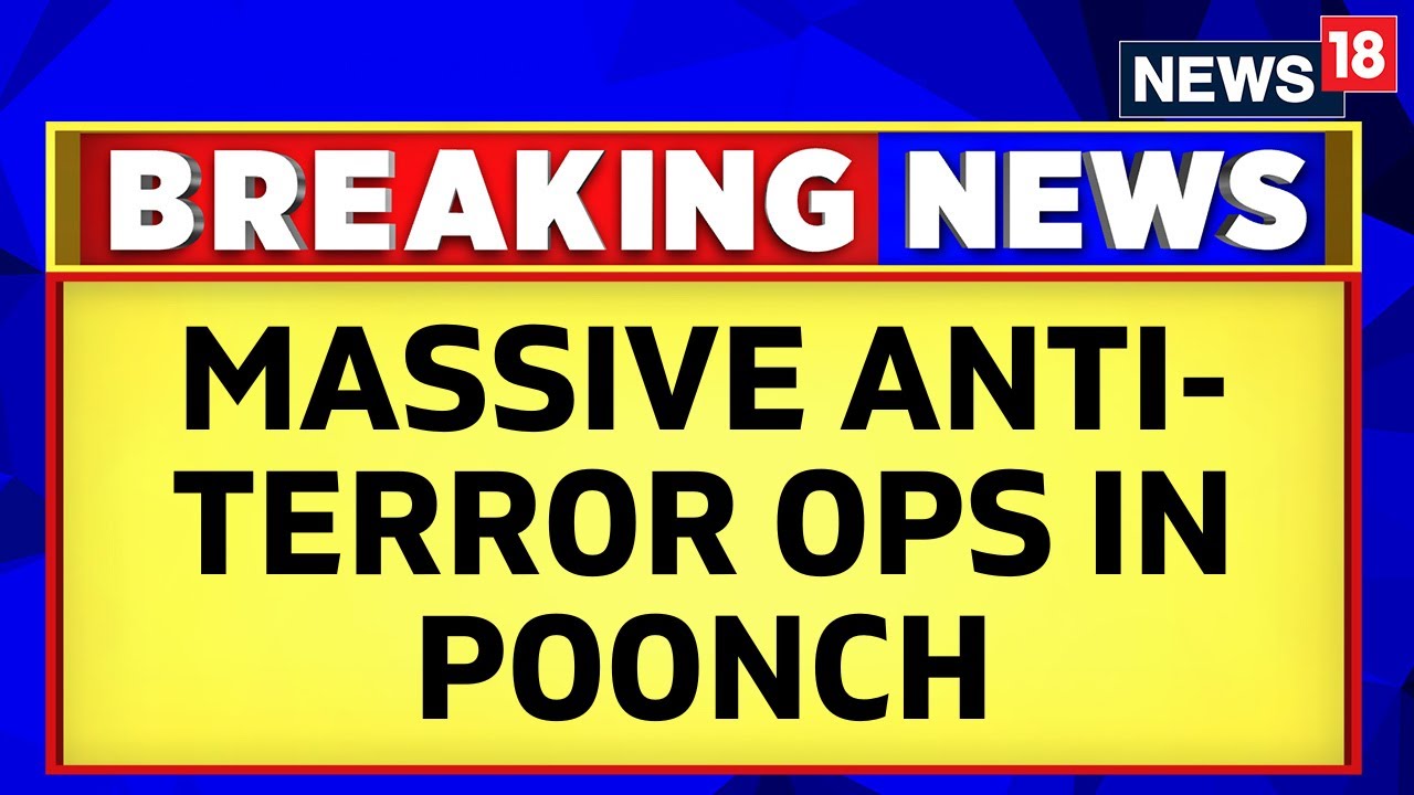 Jammu And Kashmir News | Massive Anti-Terror Operation Launched In 13 Villages Of Poonch | News18