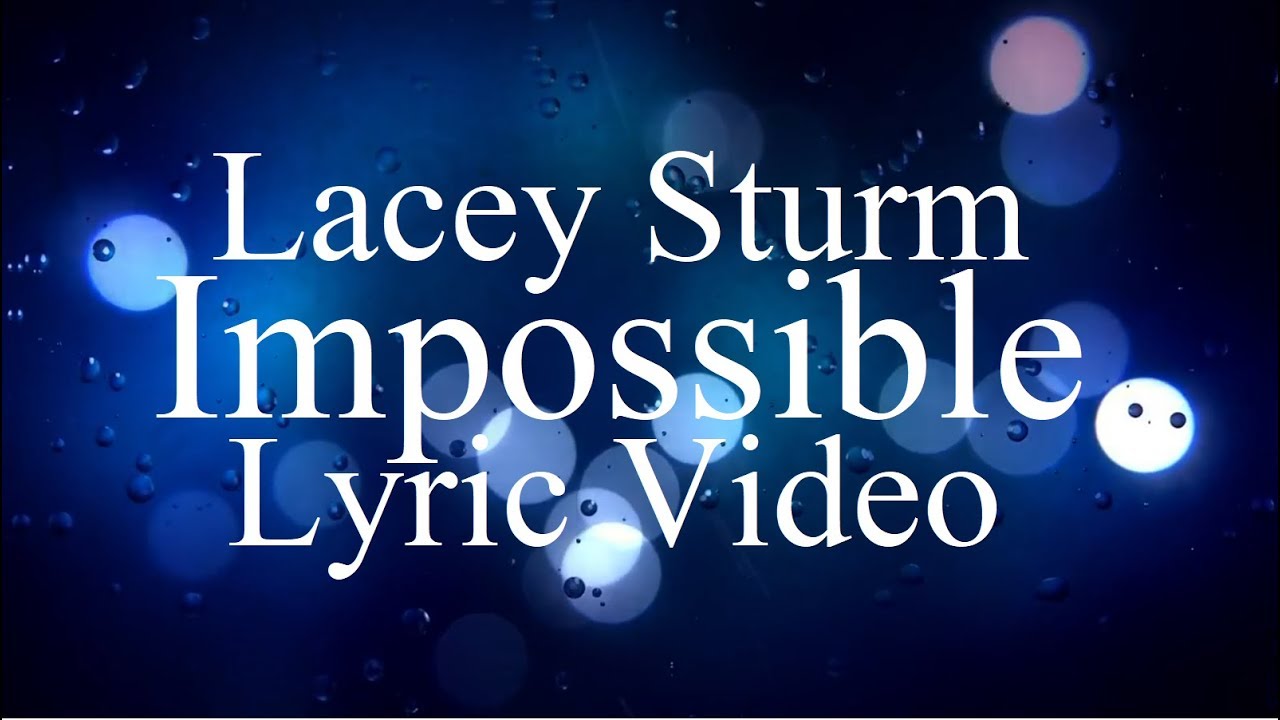 Lacey Sturm - Impossible (Lyric Video)