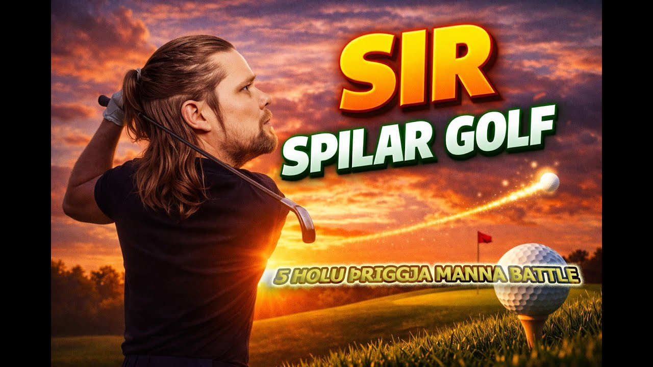 SIR SPILAR GOLF - 5 holu þriggja manna battle!