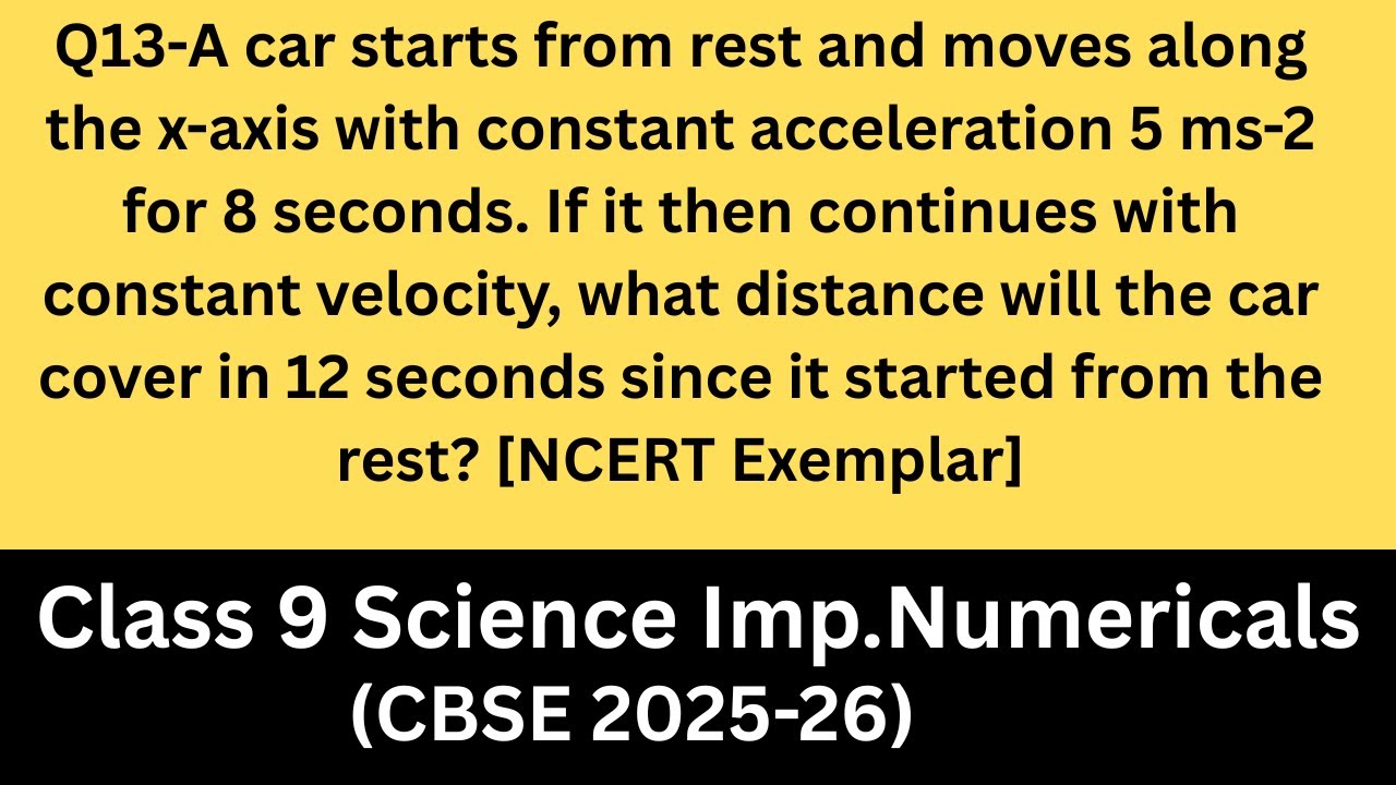 Car Starts from Rest and Moves Along the x-Axis | Acceleration 5 m/s² for 8 s | Distance in 12 s