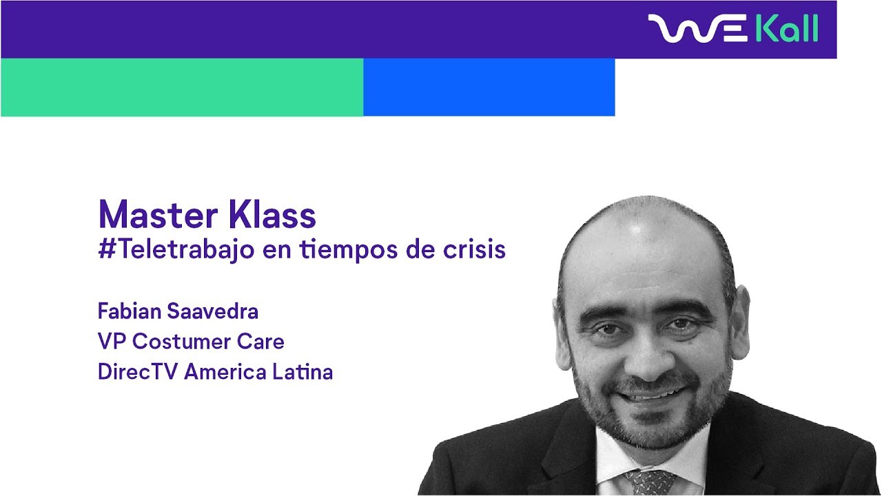 Master Klass  #trabajoremoto en tiempos de crisis, Por Fabian Saavedra VP DirecTV