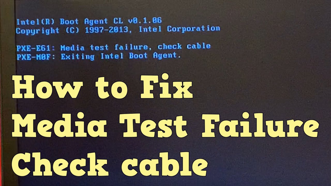 How to fix &mdash; PXE-E61 Media test failure, check cable , PXE-M0F exiting intel boot agent
