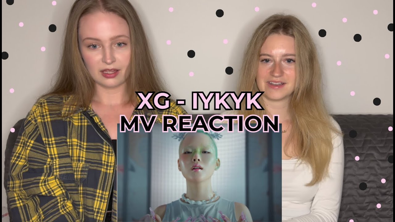 XG - IYKYK (MV REACTION)