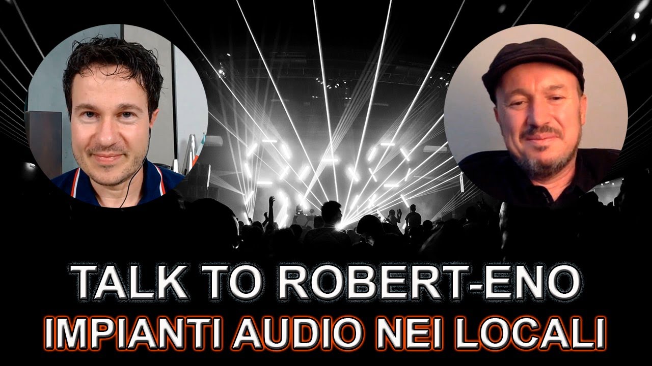 Come sono cambiati gli impianti audio nei locali considerazioni con Robert-Eno di Relight Orchestra