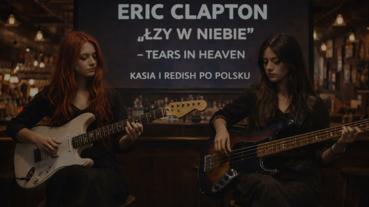 ŁZY W NIEBIE (Tears in Heaven) po polsku | Eric Clapton | Kasia i REDISH | Klasyka po polsku