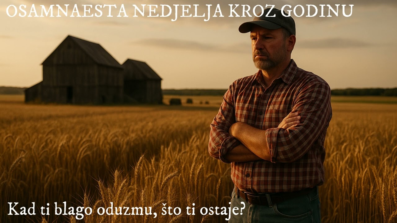 [NEDJELJNA PROPOVIJED] Kad ti blago oduzmu, što ti ostaje?