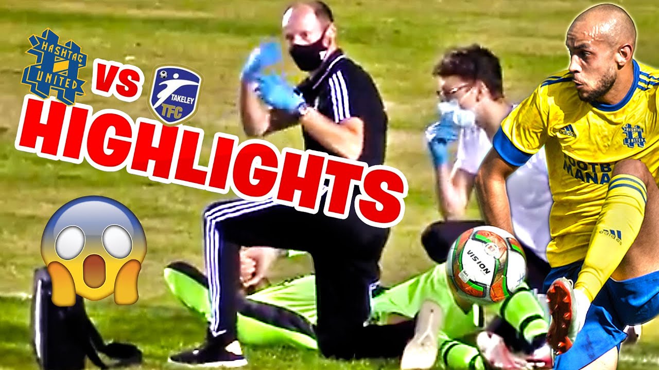 INJURY DISASTER!! - HASHTAG UNITED vs TAKELEY - HASHTAG HIGHLIGHTS
