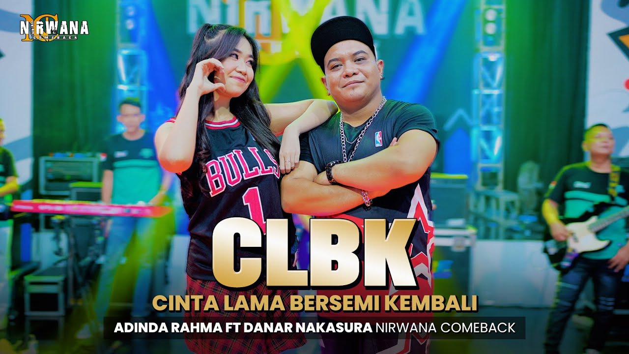 CLBK ( Cinta Lama Bersemi Kembali ) - ADINDA RAHMA FT DANAR NAKASURA | OM NIRWANA COMEBACK