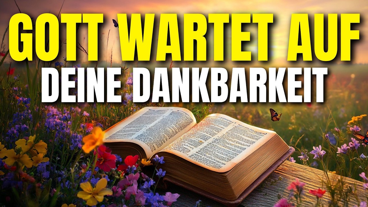 Die verborgene Kraft der Dankbarkeit: Sieh, was Gott tut, wenn du dankst!