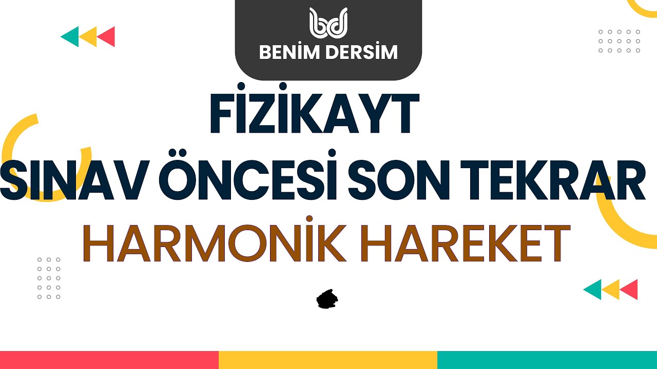 FİZİK Harmonik Hareket Tek Video Full Tekrar