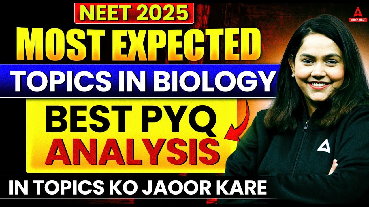 Most Expected Topics in Biology for NEET 2025 | Chapter-Wise Weightage & Best PYQ Analysis