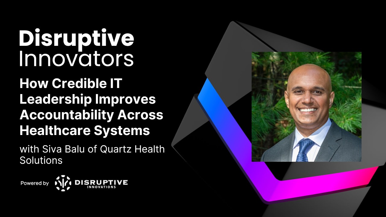 How Credible IT Leadership Improves Accountability Across Healthcare Systems with Siva Balu