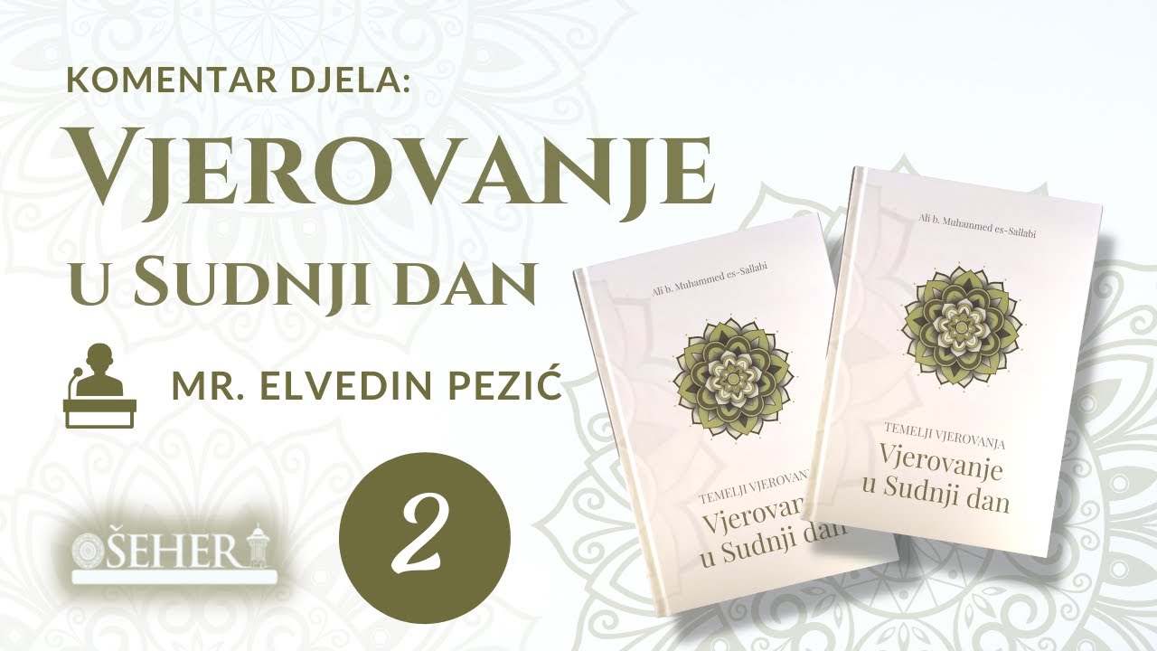 VJEROVANJE U SUDNJI DAN ( 2. dio ) - mr. Elvedin Pezić