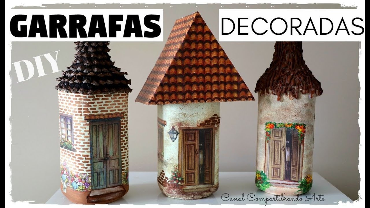 DIY GARRAFAS DECORADAS CASINHAS - Artesanato do Compartilhando Arte - Do Lixo ao Luxo