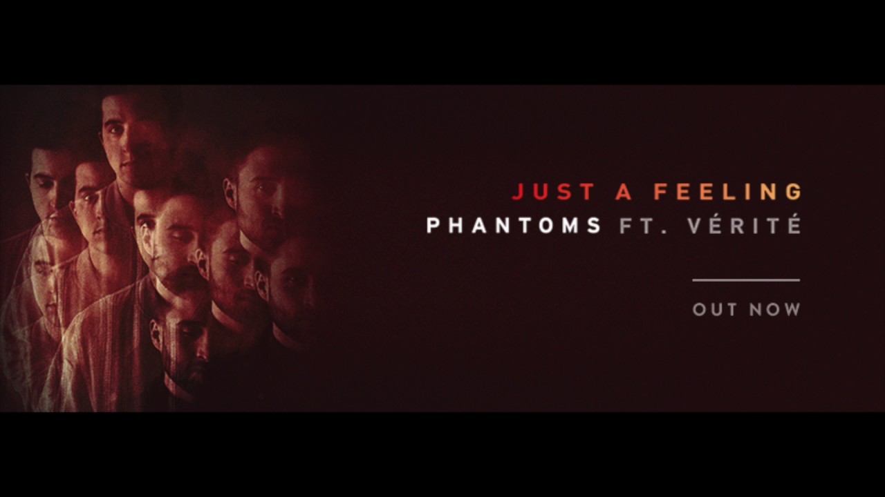 Phantoms - Just A Feeling ft.  VÉRITÉ