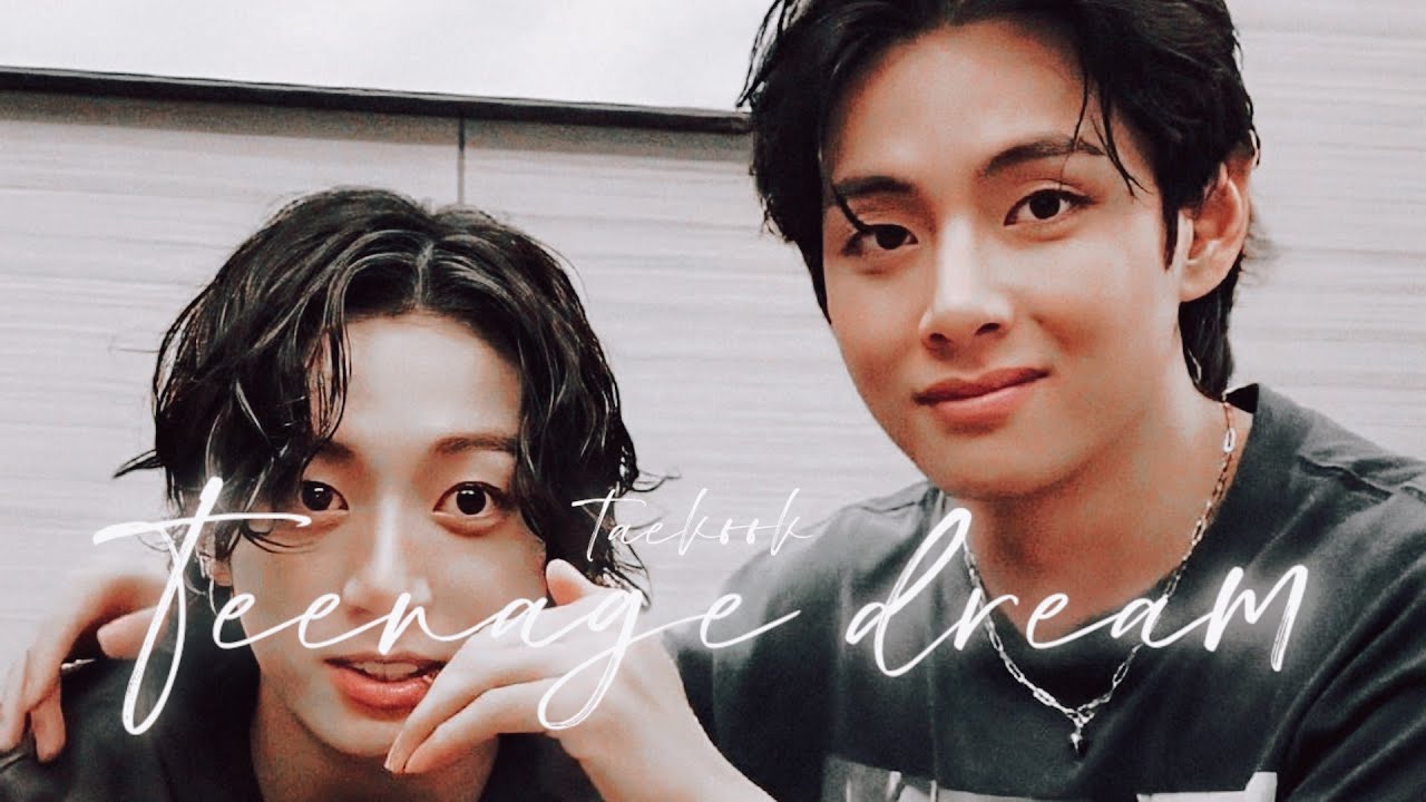 taekook ~ teenage dream || thanks for 100k