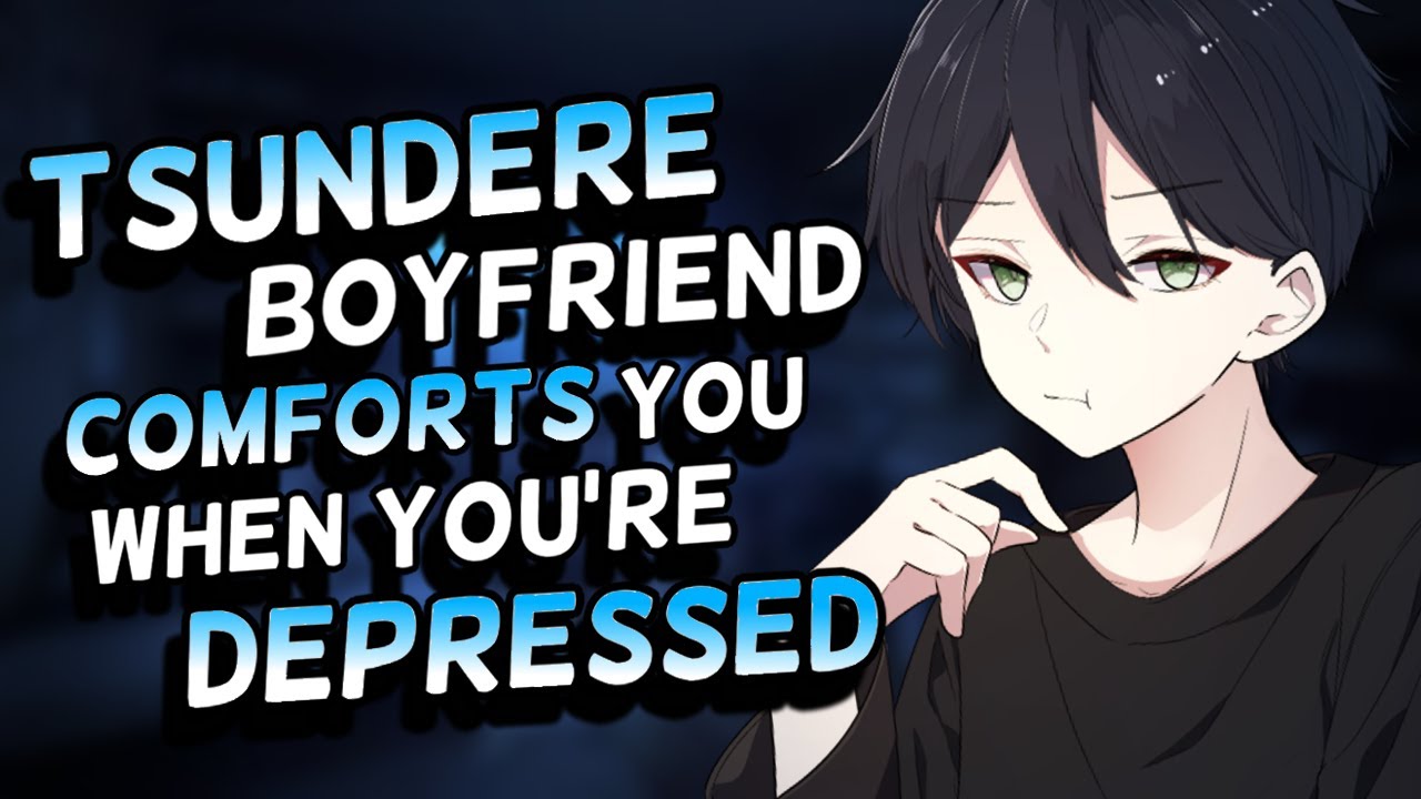 Tsundere Boyfriend Comforts You When You’re Depressed [M4F] [Depression Aid] [Kiss] | ASMR Roleplay