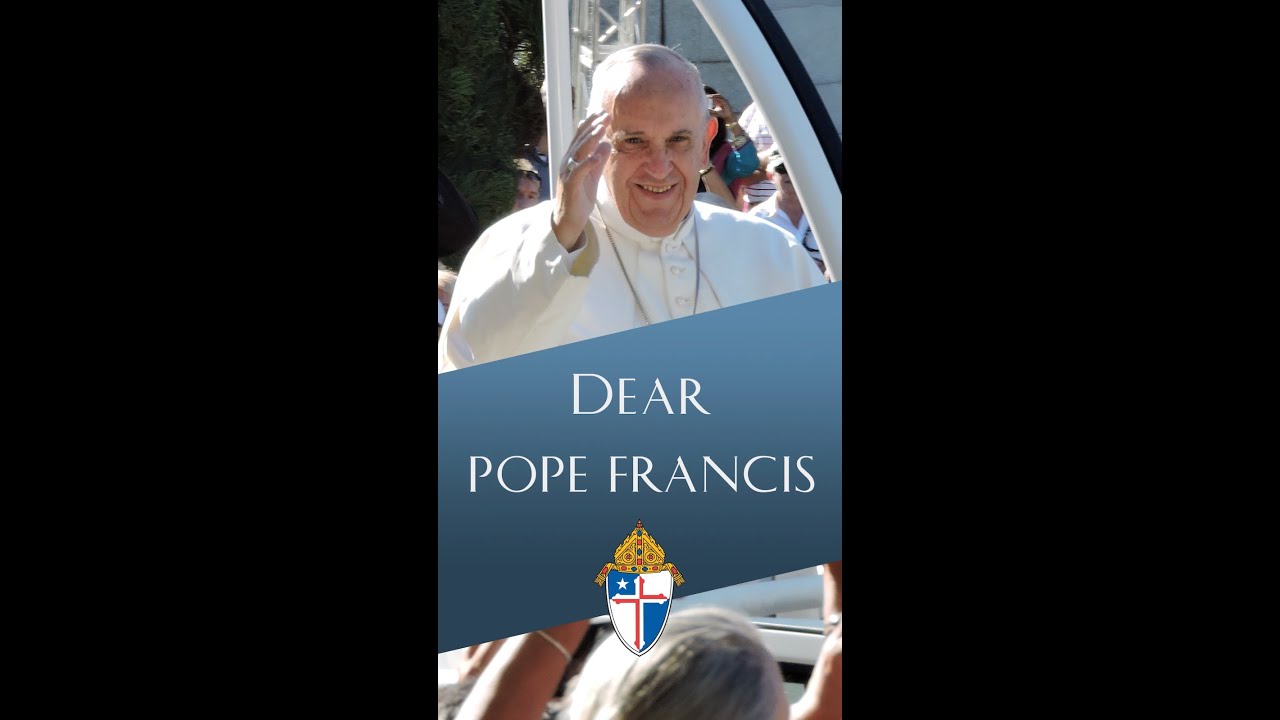 Dear Pope Francis