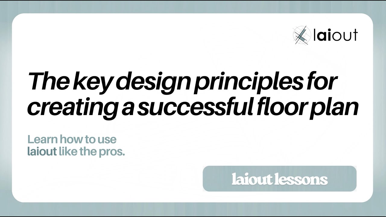 laiout lessons  - In Practise / The key design principles for creating a successful floor plan