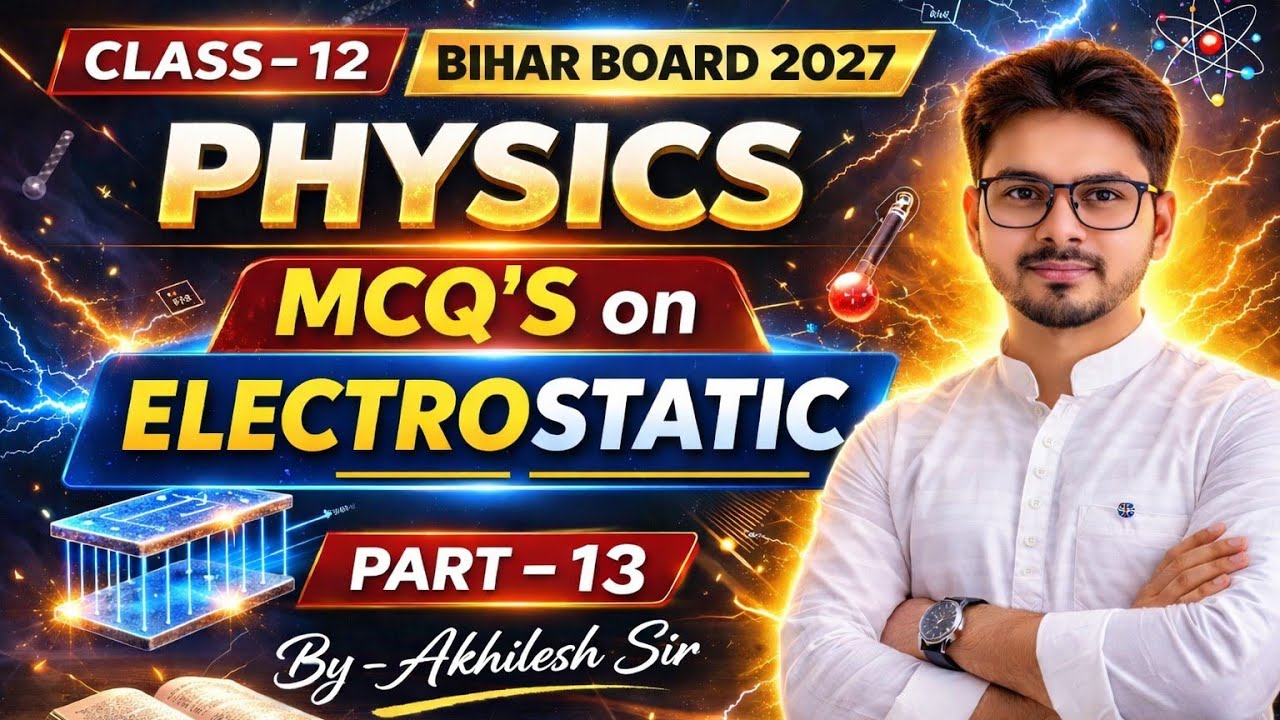 MCQ'S ON ELECTROSTATIC BY AKHILESH SIR FOR BIHAR BOARD 2027 PART-13 @AKHILESHCONCEPTPRO 