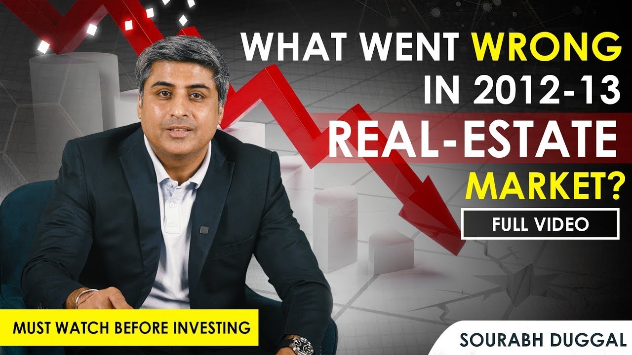 What Went Wrong in the 2012&ndash;13 Real Estate Market? | Indian Real Estate Crash Explained
