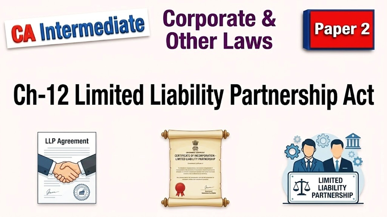 🎓CA Intermediate | Paper-2 | Ch-12 | Limited Liability Partnership Act | 🏛️Corporate and Other Laws📝