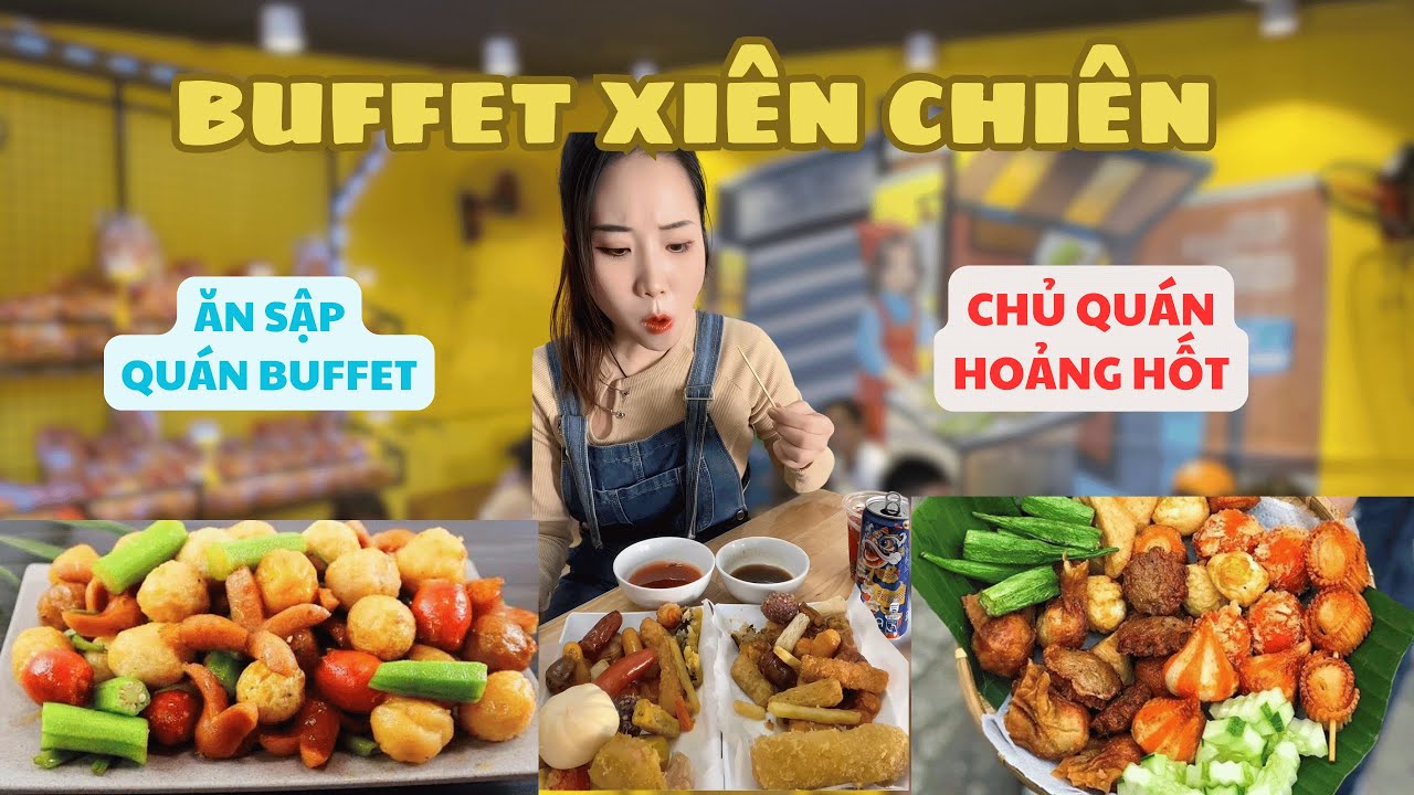 Ăn Sập Quán Buffet Xiên Chiên || Chủ Quán Tới Công Chuyện Với Tui Chuyến Này