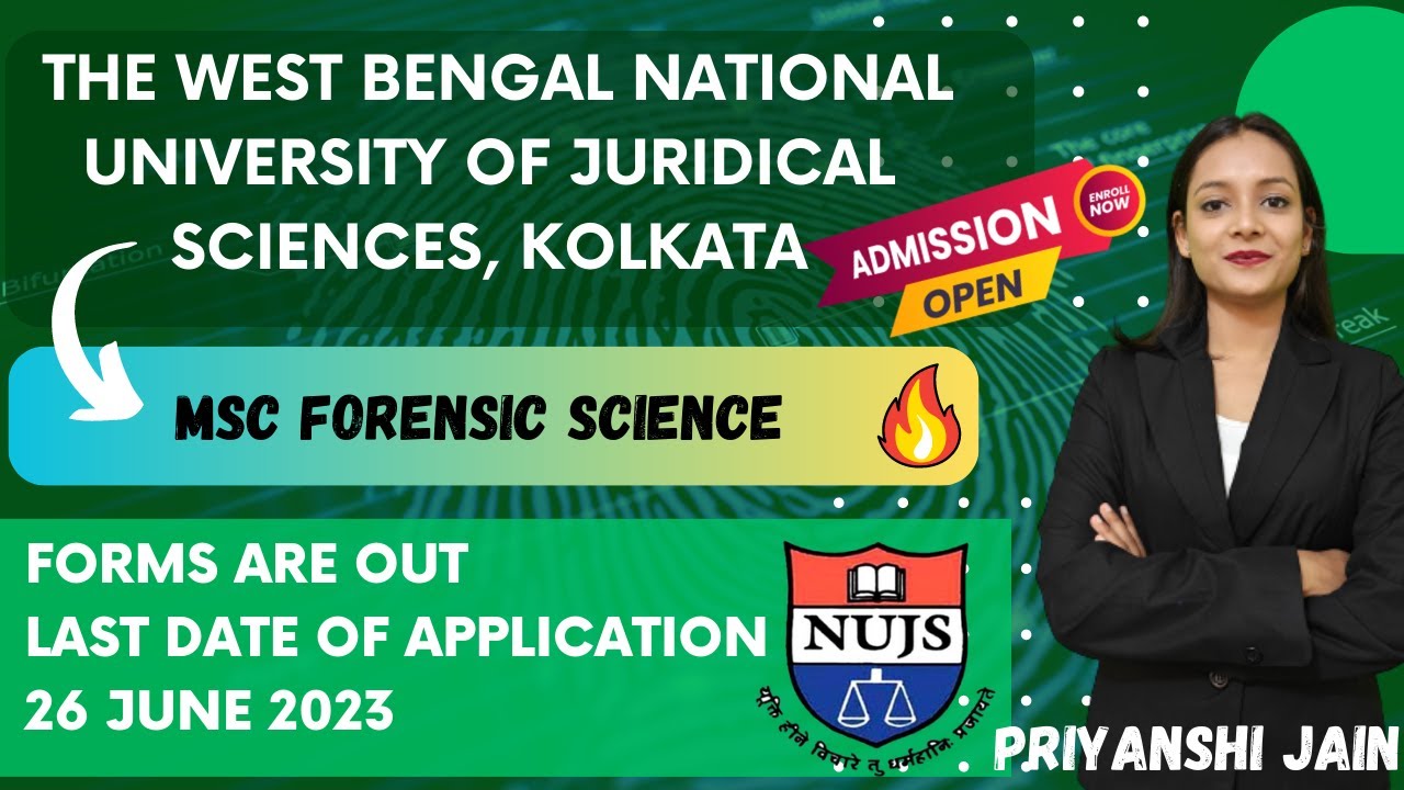 Admission open for Msc. Forensic science, Bsc.LLB | NUJN Kolkata | Priyanshi Jain | Forensic Science