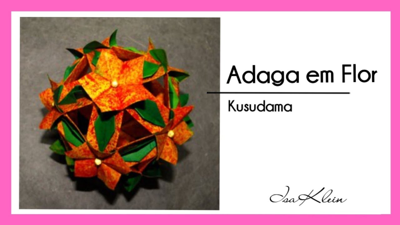 Isa Klein - Tutorial 2: Kusudama Adaga em Flor