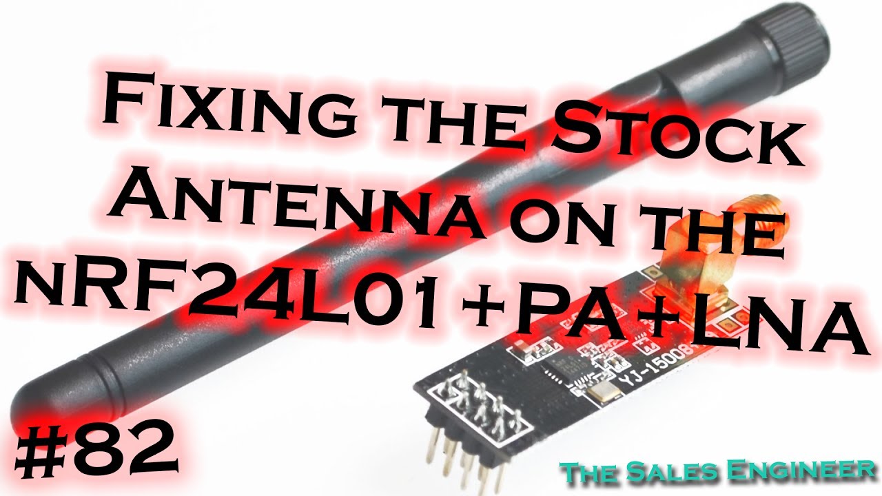 #082 Fixing the Stock Antenna on the nRF24L01+PA+LNA