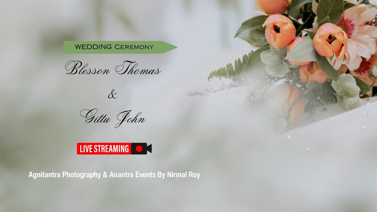 BLESSON & GITTU WEDDING LIVE STREAMING BY AGNITANTRA PHOTOGRAPHY