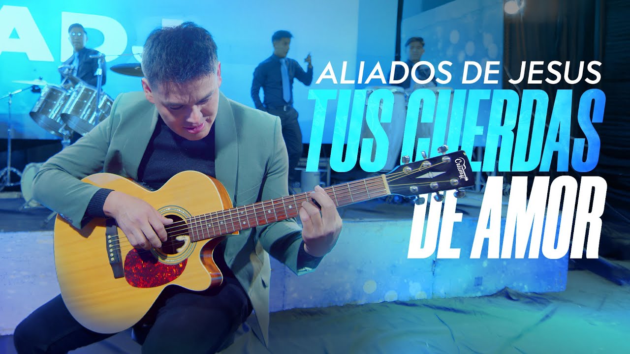 Tus Cuerdas de Amor (VIDEO OFICIAL) | Aliados de Jesús ADJ