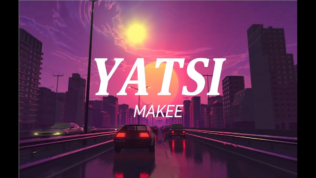 YATSI - Makee (Official Lyric Video)