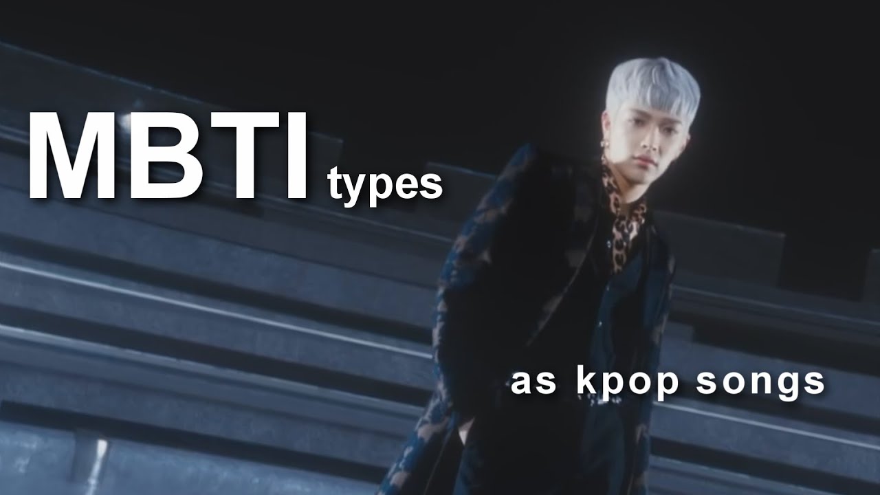 MBTI types as Kpop songs